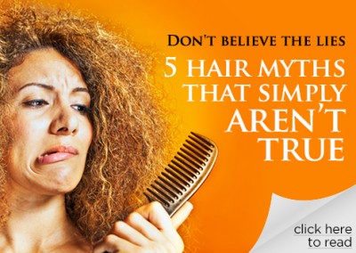 Don't believe the lies – 5 hair myths that simply aren’t true