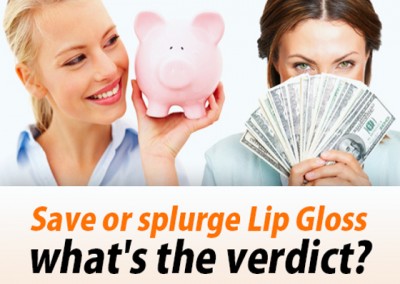 Save or Splurge? Lip Glosses